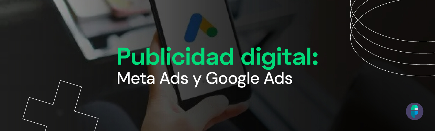 5.3 y 5.4 – Publicidad digital (MetaAds / Google Ads)